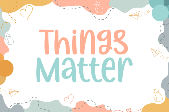 Unlocking Audience Connection with Things Matter, Your Playful Font